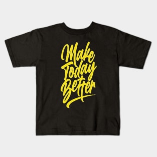make today better-t-shirt-design Kids T-Shirt